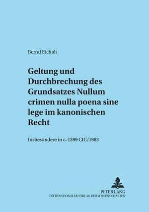 Geltung Und Durchbrechungen Des Grundsatzes -Nullum Crimen Nulla Poena Sine Lege- Im Kanonischen Recht, Insbesondere in C. 1399 CIC/1983: Orientations Pragmatiques Et Pedagogiques de Bernd Eicholt