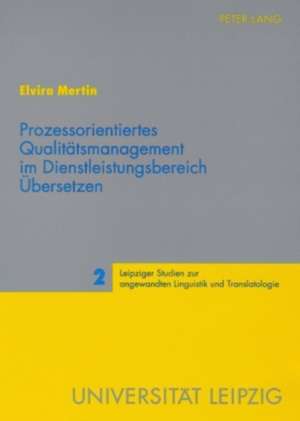 Prozessorientiertes Qualitaetsmanagement Im Dienstleistungsbereich Uebersetzen: Zur Konstruktion Menschlicher Koerperlichkeit de Elvira Mertin