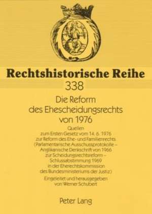 Die Reform Des Ehescheidungsrechts Von 1976: Quellen Zum Ersten Gesetz Vom 14.6.1976 Zur Reform Des Ehe- Und Familienrechts (Parlamentarische Ausschus de Werner Schubert