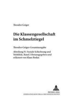 Die Klassengesellschaft Im Schmelztiegel: Mit Einem Disput. Rohde Contra Geiger - Eine -Debatte Ueber Marxismus- In Der Daenischen Tageszeitung -Infor de Theodor Geiger