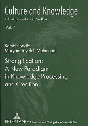 Strangification: A New Paradigm in Knowledge Processing and Creation de Kambiz Badie