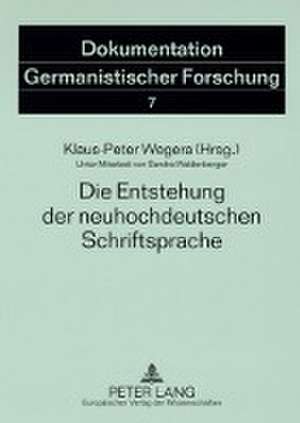 Die Entstehung Der Neuhochdeutschen Schriftsprache: Ein Beitrag Zur Auslegung Der Tatbestandsvoraussetzunge de Klaus-Peter Wegera