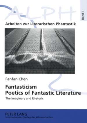 Fantasticism. Poetics of Fantastic Literature de Fanfan Chen