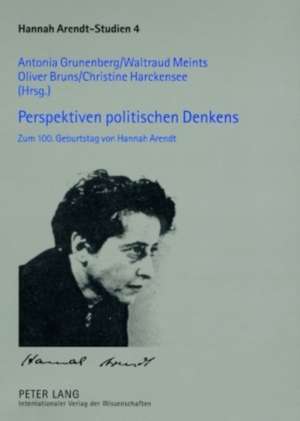 Perspektiven Politischen Denkens: Zum 100. Geburtstag Von Hannah Arendt de Antonia Grunenberg