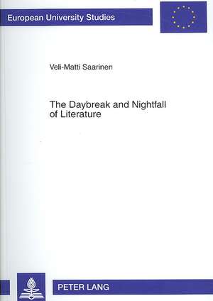 The Daybreak and Nightfall of Literature de Veli-Matti Saarinen