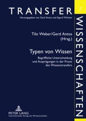 Typen Von Wissen: Begriffliche Unterscheidung Und Auspraegungen in Der Praxis Des Wissenstransfers de Tilo Weber