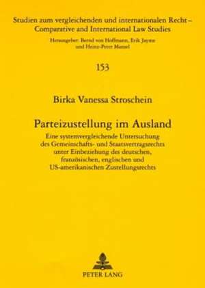 Parteizustellung Im Ausland: Eine Systemvergleichende Untersuchung Des Gemeinschafts- Und Staatsvertragsrechts Unter Einbeziehung Des Deutschen, Fr de Birka Vanessa Stroschein