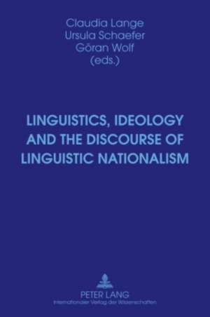 Linguistics, Ideology and the Discourse of Linguistic Nationalism de Claudia Lange