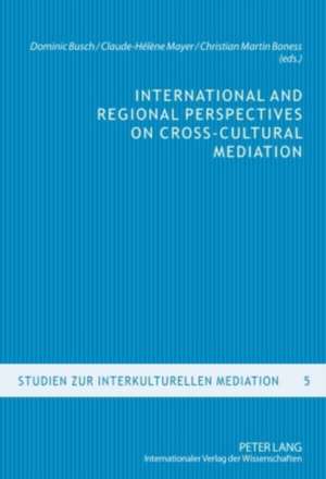 International and Regional Perspectives on Cross-Cultural Mediation de Dominic Busch