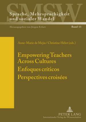 Empowering Teachers Across Cultures. Enfoques Criticos. Perspectives Croisees: Studies in Late Modern English Dialectology de Anne-Marie de Mejía