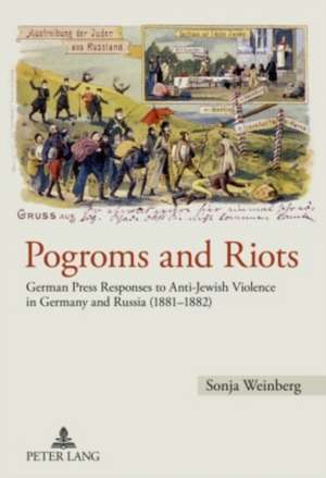 Pogroms and Riots de Sonja Weinberg