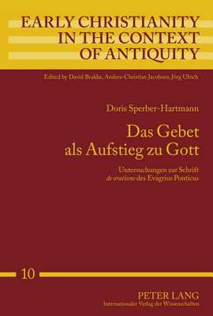 Das Gebet ALS Aufstieg Zu Gott: Untersuchungen Zur Schrift de Oratione Des Evagrius Ponticus de Doris Sperber-Hartmann