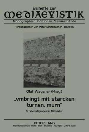 -Vmbringt Mit Starcken Turnen, Murn-: Ortsbefestigungen Im Mittelalter de Olaf Wagener