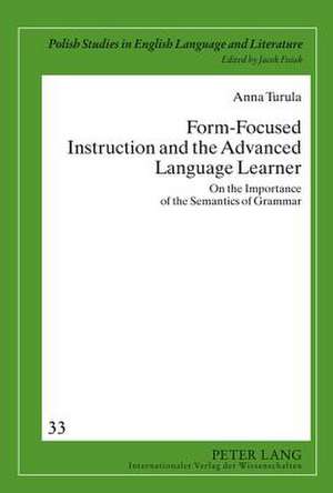 Form-Focused Instruction and the Advanced Language Learner de Anna Turula