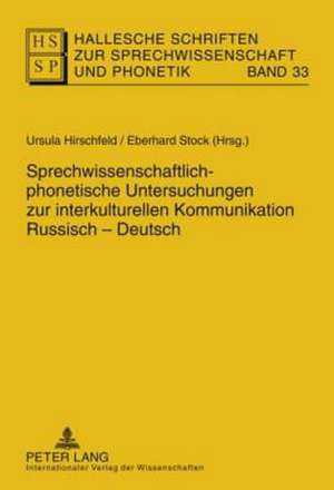 Sprechwissenschaftlich-Phonetische Untersuchungen Zur Interkulturellen Kommunikation Russisch - Deutsch: Eine Empirische Untersuchung Und Implikationen Fuer Das Spenderbindungsmanagement de Ursula Hirschfeld