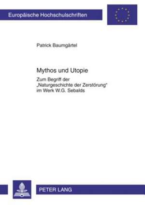 Mythos Und Utopie de Baumgartel, Patrick