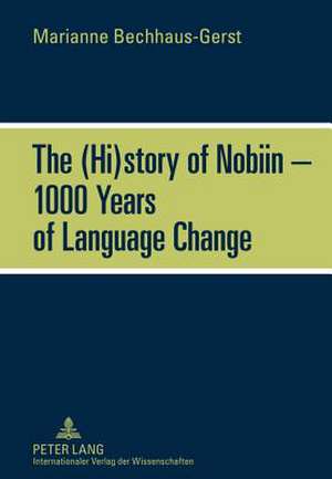 The (Hi)Story of Nobiin - 1000 Years of Language Change de Marianne Bechhaus-Gerst