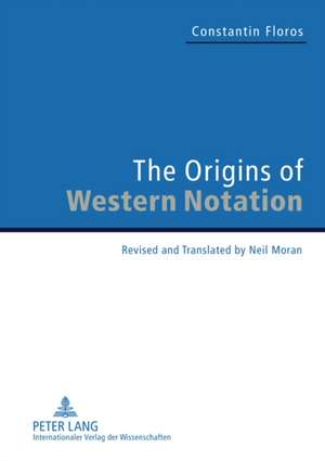 The Origins of Western Notation de Constantin Floros