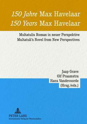 150 Jahre Max Havelaar. 150 Years Max Havelaar de Jaap Grave