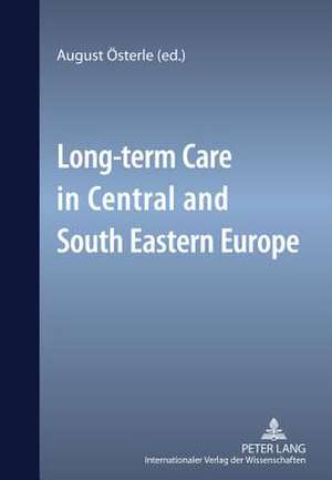 Long-Term Care in Central and South Eastern Europe: Verortung, Bewegung, Grenzueberschreitung de August Österle