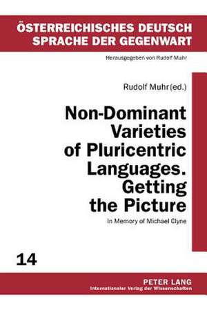 Non-Dominant Varieties of Pluricentric Languages. Getting the Picture de Rudolf Muhr