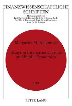 Essays in International Trade and Public Economics de Margarita M. Kalamova