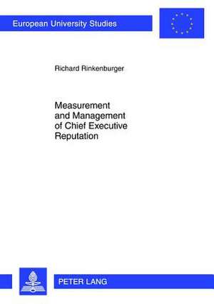 Measurement and Management of Chief Executive Reputation de Richard Rinkenburger