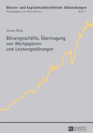 Boersengeschaefte, Uebertragung Von Wertpapieren Und Leistungsstoerungen: Die Umverteilung Der Chancen Im Zeitalter Der Kommerzialisierung. Ein Essay Ueber Den Europaeischen Spitzenfussball de Simon Reitz