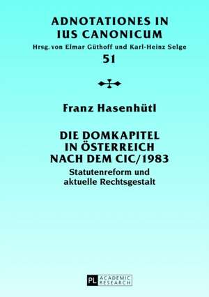 Die Domkapitel in Osterreich Nach Dem CIC/1983: Statutenreform Und Aktuelle Rechtsgestalt de Franz Hasenhütl