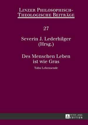 Des Menschen Leben Ist Wie Gras: Tabu Lebensende. 14. Oekumenische Sommerakademie Kremsmuenster 2012 de Severin J. Lederhilger