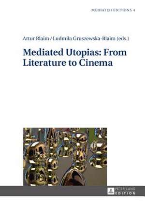 Mediated Utopias: From Literature to Cinema de Artur Blaim