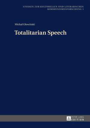 Totalitarian Speech de Michal Glowinski