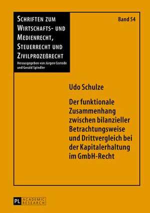 Der Funktionale Zusammenhang Zwischen Bilanzieller Betrachtungsweise Und Drittvergleich Bei Der Kapitalerhaltung Im Gmbh-Recht: Handlungsorientierte Und Erfahrungsoffene Wege Zur Sprachkultur de Udo Schulze