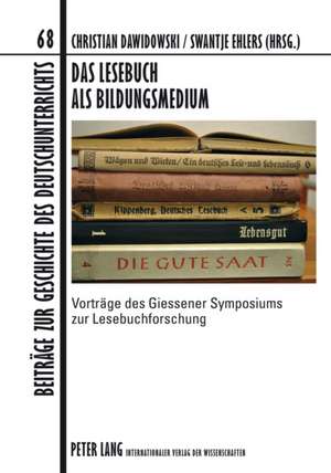 Das Lesebuch ALS Bildungsmedium: Vortraege Des Giessener Symposiums Zur Lesebuchforschung de Christian Dawidowski