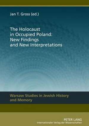 The Holocaust in Occupied Poland: New Findings and New Interpretations de Jan T. Gross