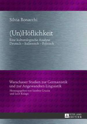 (Un)Hoeflichkeit: Eine Kulturologische Analyse. Deutsch - Italienisch - Polnisch de Silvia Bonacchi