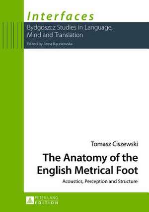 The Anatomy of the English Metrical Foot de Tomasz Ciszewski