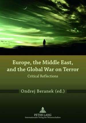 Europe, the Middle East, and the Global War on Terror de Ondrej Beranek