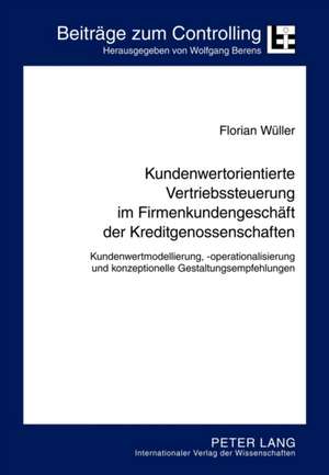 Kundenwertorientierte Vertriebssteuerung Im Firmenkundengeschaeft Der Kreditgenossenschaften