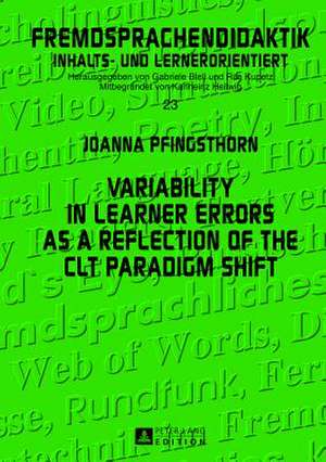 Variability in Learner Errors as a Reflection of the Clt Paradigm Shift: An International Perspective de Joanna Pfingsthorn