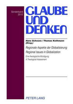 Regionale Aspekte Der Globalisierung. Regional Issues in Globalization: Eine Theologische Wuerdigung. a Theological Assessment de Hans Schwarz