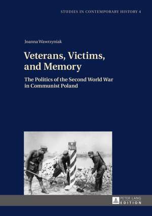 Veterans, Victims, and Memory de Joanna Wawrzyniak