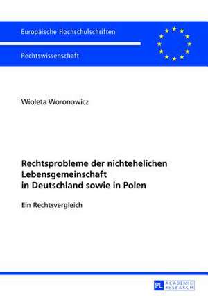 Rechtsprobleme Der Nichtehelichen Lebensgemeinschaft in Deutschland Sowie in Polen: Ein Rechtsvergleich de Wioleta Woronowicz