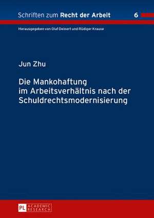 Die Mankohaftung Im Arbeitsverhaeltnis Nach Der Schuldrechtsmodernisierung: Die Diskussion Im Preussischen Staatsministerium Und in Der Preussischen Verwaltungselite Ueber Die Staatliche Repr de Jun Zhu