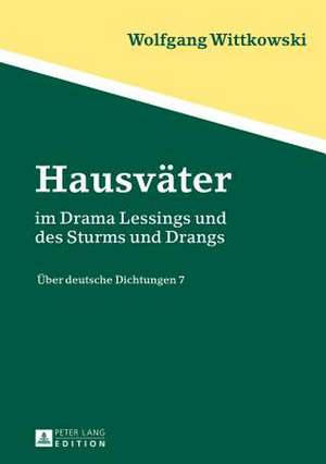 Hausvaeter: Im Drama Lessings Und Des Sturms Und Drangs. Ueber Deutsche Dichtungen 7 de Wolfgang Wittkowski