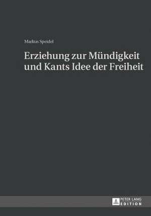 Erziehung Zur Muendigkeit Und Kants Idee Der Freiheit: Cosmic Order, the Movement of the Earth, and the Scientific Revolution de Markus Speidel