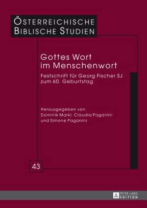 Gottes Wort Im Menschenwort: Festschrift Fuer Georg Fischer Sj Zum 60. Geburtstag de Dominik Markl