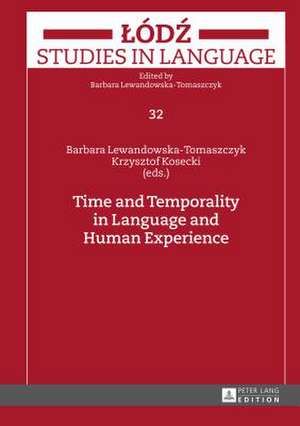 Time and Temporality in Language and Human Experience de Barbara Lewandowska-Tomaszczyk