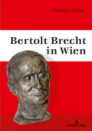 Bertolt Brecht in Wien de Gunther Berger