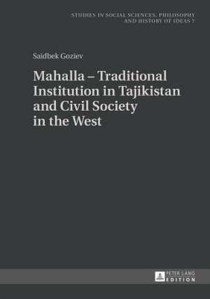 Mahalla - Traditional Institution in Tajikistan and Civil Society in the West de Saidbek Goziev